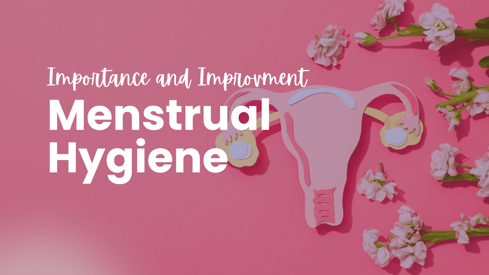 Importance and Improvement of Menstrual Hygiene