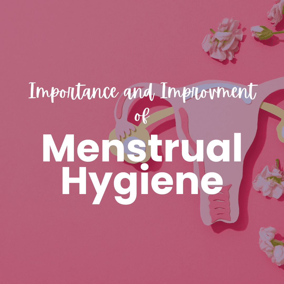 Importance and Improvement of Menstrual Hygiene